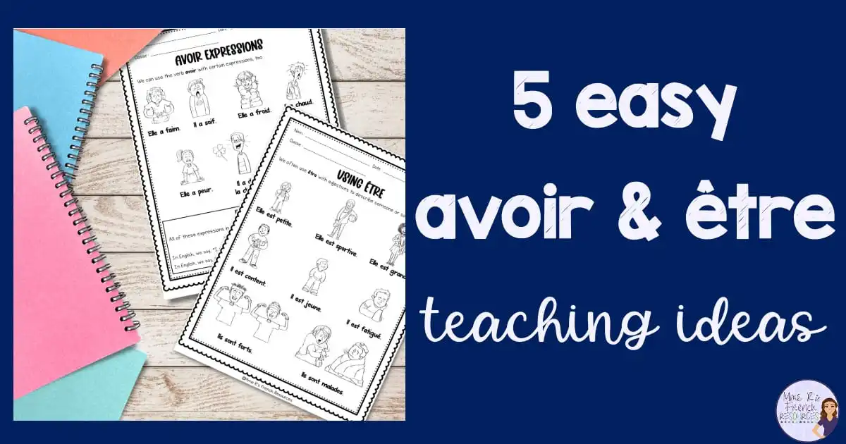 5 Easy Avoir and Être Teaching Ideas - Mme R's French Resources