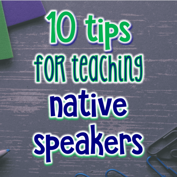 10 tips for teaching native speakers