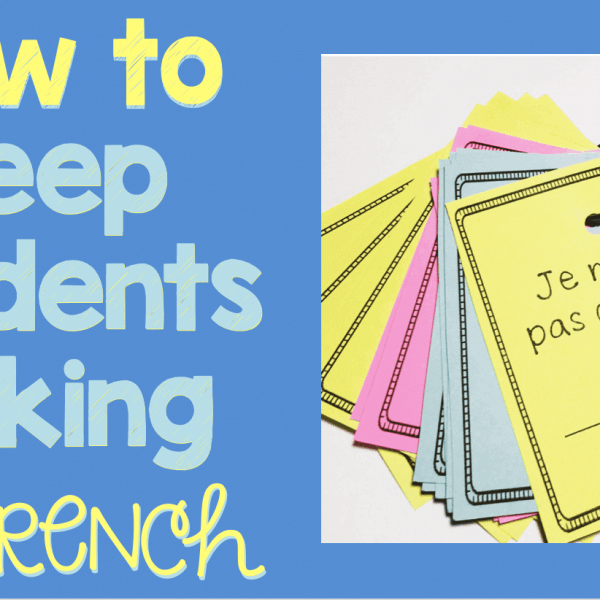 6 Easy Ways to Get Students to Speak French