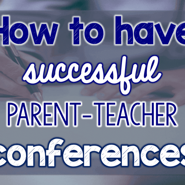 How to Have Great Parent Teacher Conferences