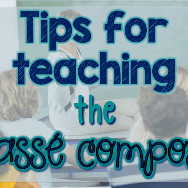 5 easy tips for teaching the passé composé