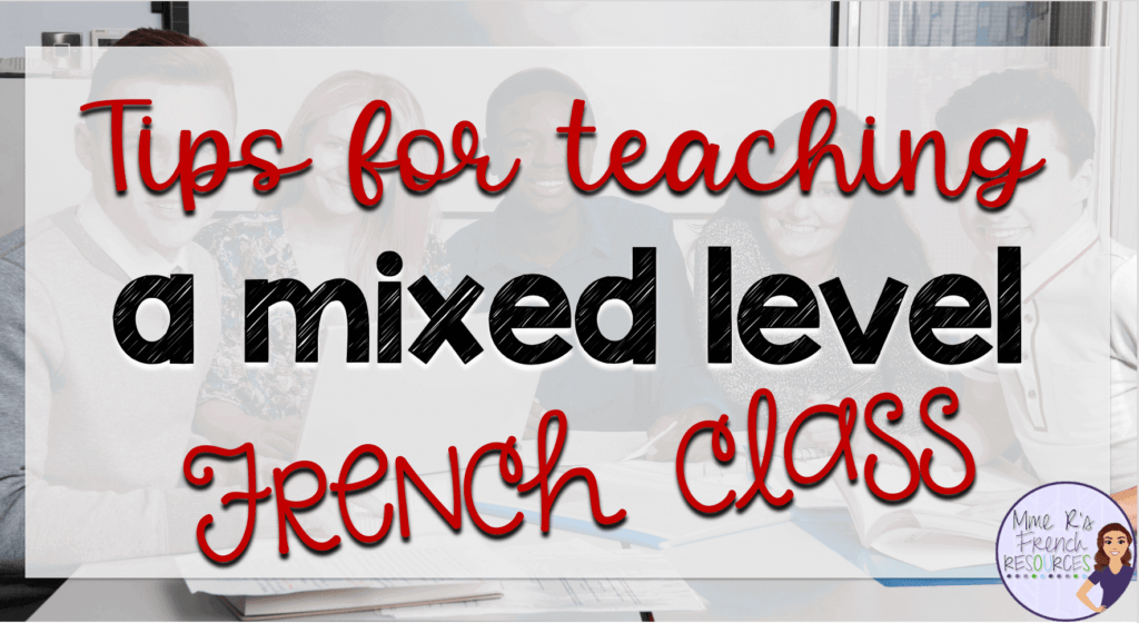 tips and teaching ideas for a mixed level French class