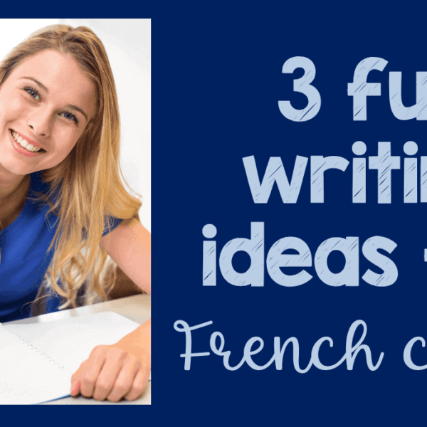 3 Simple French writing activities students love!