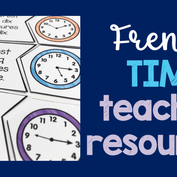 Fun and effective ideas for teaching time in French