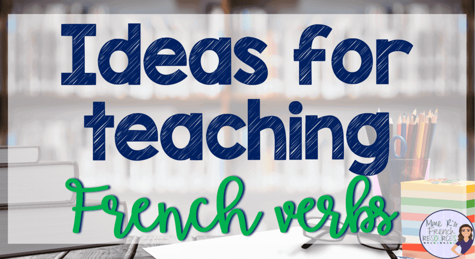 Ideas and resources for teaching French verbs