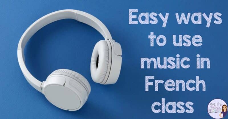 Easy ways to use music in French class