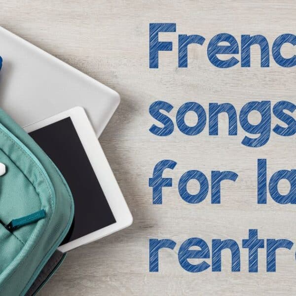 6 Great French Songs for la Rentrée