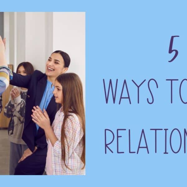 5 Easy Ways to Build Relationships With Students