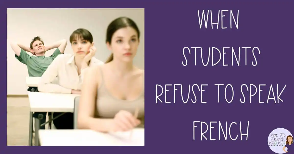 What to do when students refuse to speak French - Mme R's French Resources