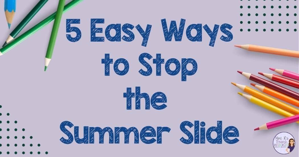 5 Easy Ways to Stop the Summer Slide in Your French Class - Mme R's ...