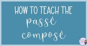 how to teach the passé composé