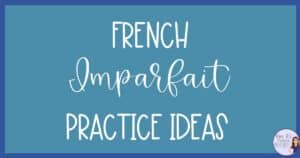 Home 10 French imparfait practice ideas